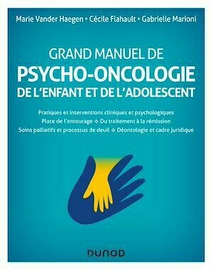 Grand manuel de psycho-oncologie - Marie Vander Haegen, Cécile Flahault, Gabrielle Marioni - Dunod
