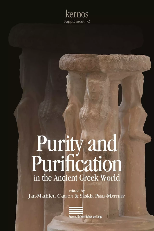 Purity and Purification in the Ancient Greek World. Texts, Rituals, and Norms -  - Presses universitaires de Liège