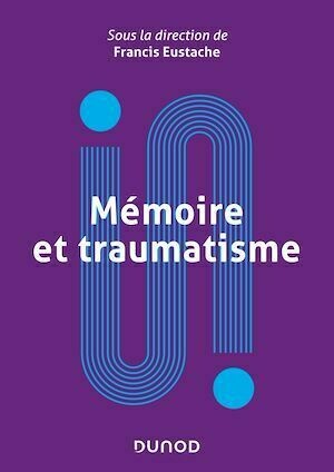 Mémoire et traumatisme -  Collectif - Dunod