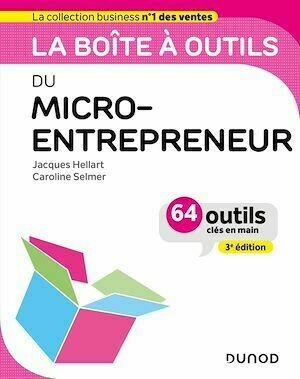 La boîte à outils du Micro-entrepreneur - 3e éd. - Caroline Selmer, Jacques Hellart - Dunod