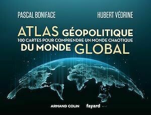 Atlas géopolitique du monde global - Hubert Védrine, Pascal Boniface - Armand Colin