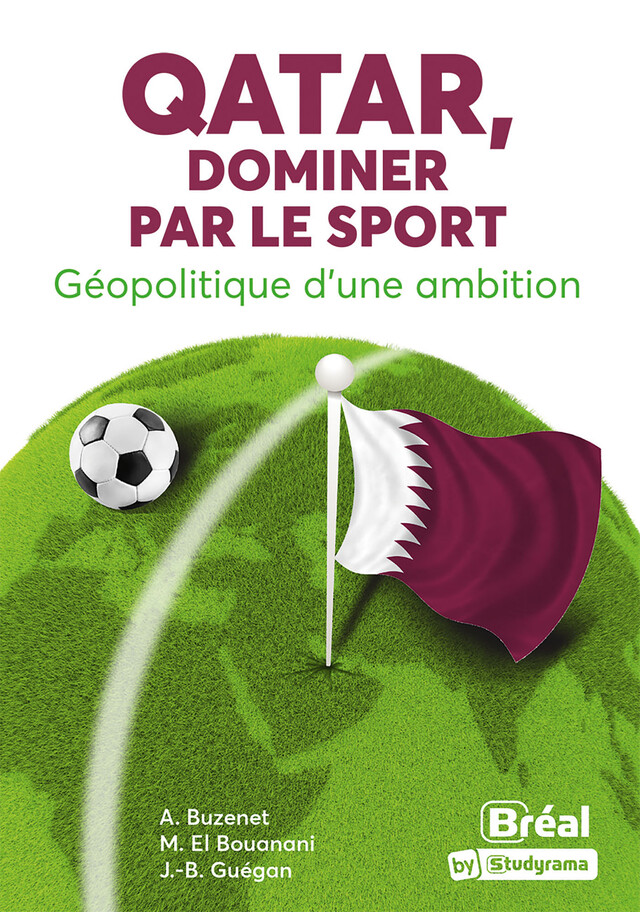 Qatar, dominer par le sport – Géopolitique d'une ambition - Alexandre Buzenet, Mourad El Bouanani, Jean-Baptiste Guégan - Bréal