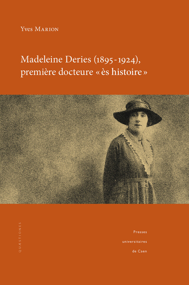 Madeleine Deries (1895-1924), première docteure « ès histoire » - Yves Marion - Presses universitaires de Caen