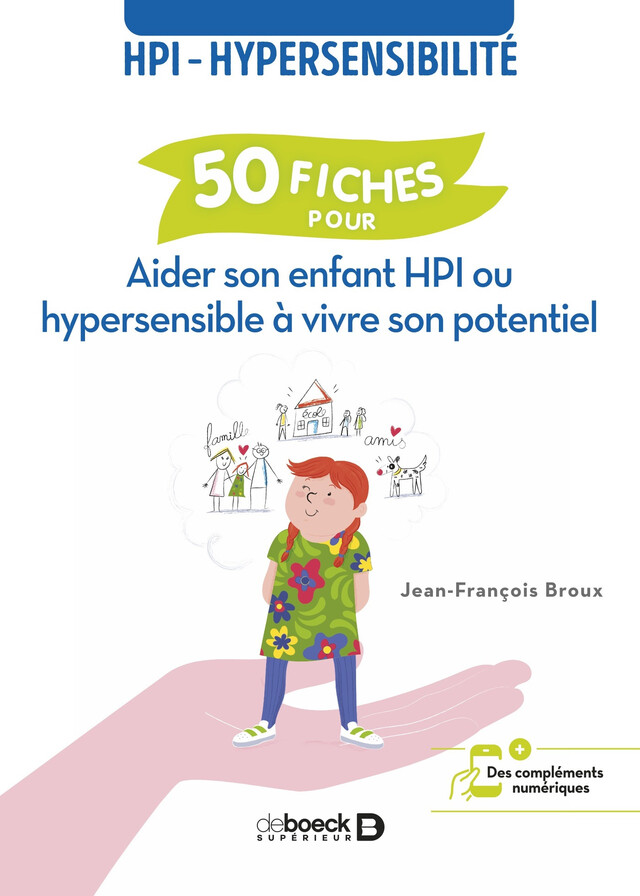 50 fiches pour aider son enfant HPI ou hypersensible à vivre son potentiel - Jean-François Broux - De Boeck Supérieur