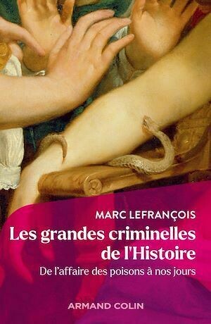 Les grandes criminelles de l'Histoire - Marc Lefrançois - Armand Colin