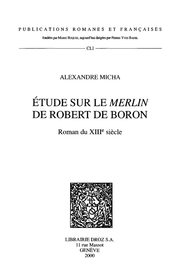Étude sur le "Merlin" de Robert de Boron, roman du XIIIe siècle - Alexandre Micha - Librairie Droz