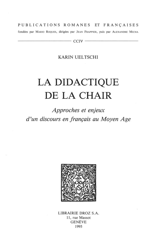 La Didactique de la chair : approches et enjeux d’un discours en français au Moyen Age - Karin Ueltschi - Librairie Droz