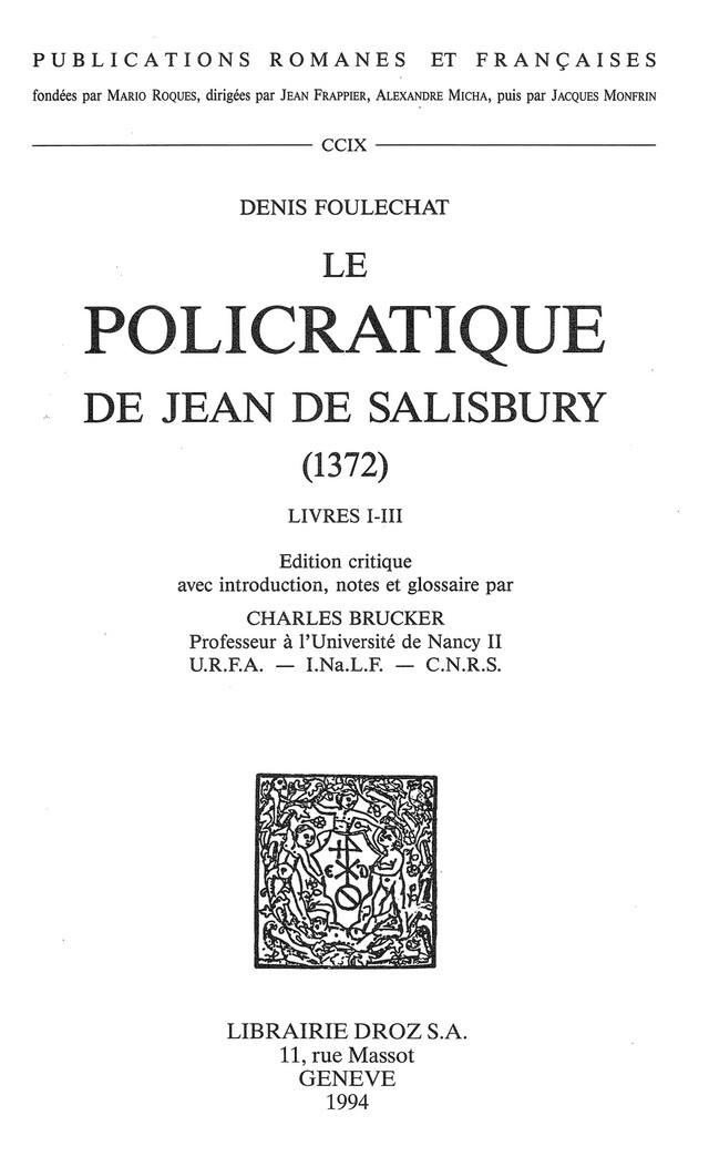 Le "Policratique" de Jean de Salisbury (1372), livres I-III - Denis Foulechat, Charles Brucker - Librairie Droz