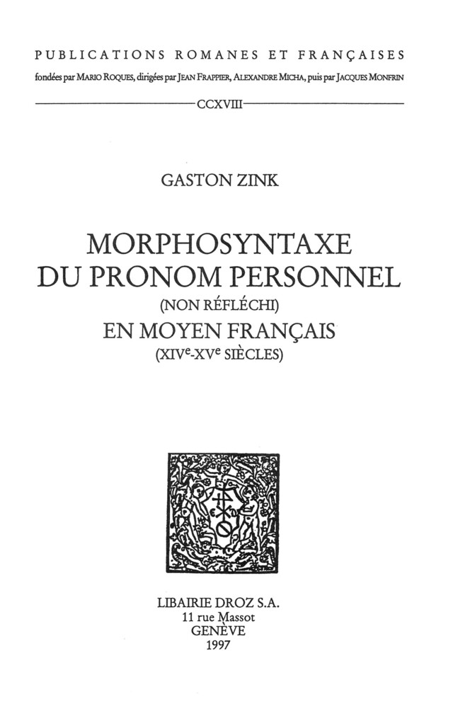 Morphosyntaxe du pronom personnel (non réfléchi) en moyen français : XIVe-XVe siècles - Gaston Zink - Librairie Droz