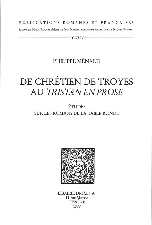 De Chrétien de Troyes au Tristan en prose : études sur les romans de la Table ronde - Philippe Ménard - Librairie Droz