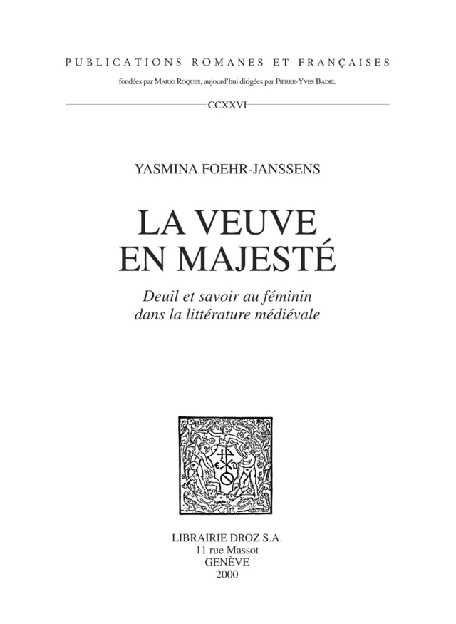 La Veuve en majesté : deuil et savoir au féminin dans la littérature médiévale - Yasmina Foehr-Janssens - Librairie Droz
