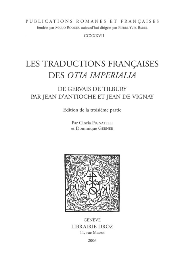Les Traductions françaises des "Otia imperialia" de Gervais de Tilbury par Jean d’Antioche et Jean de Vignay. Edition de la troisième partie -  - Librairie Droz