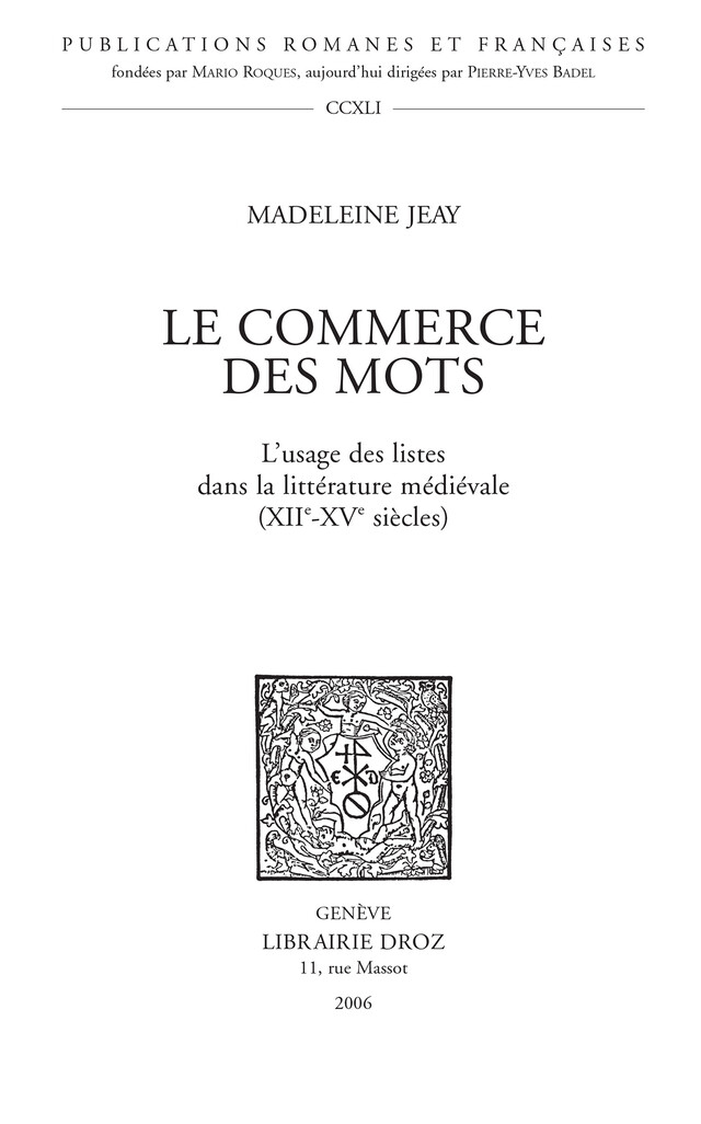 Le Commerce des mots : L'usage des listes dans la littérature médiévale (XIIe-XVe siècles) - Madeleine Jeay - Librairie Droz