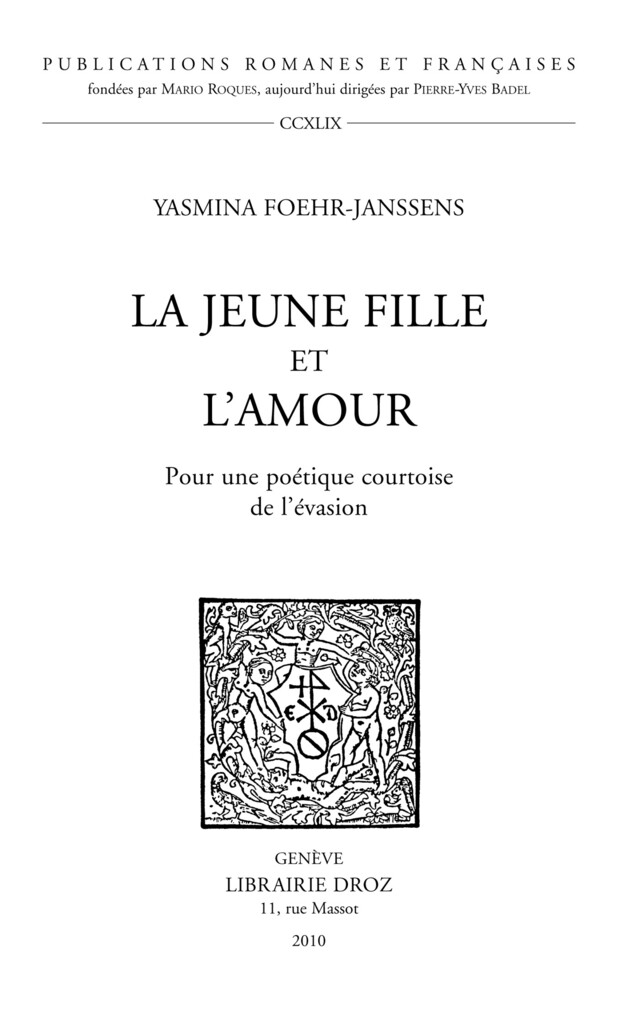 La jeune fille et l'amour : pour une poétique courtoise de l'évasion - Yasmina Foehr-Janssens - Librairie Droz