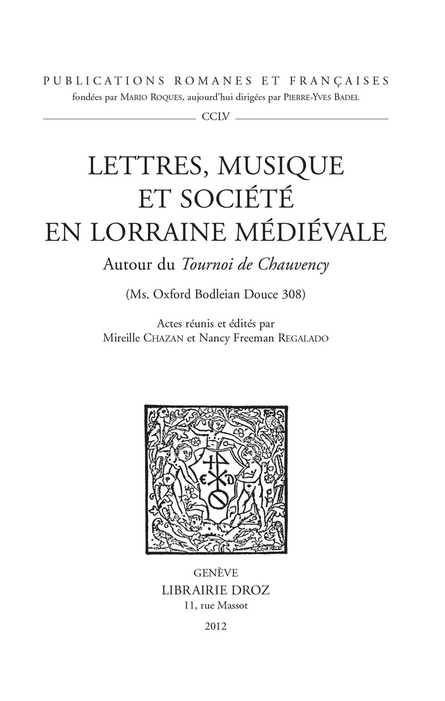 Lettres, musique et société en Lorraine médiévale. Autour du Tournoi de Chauvency (Ms. Oxford Bodleian Douce 308) -  - Librairie Droz
