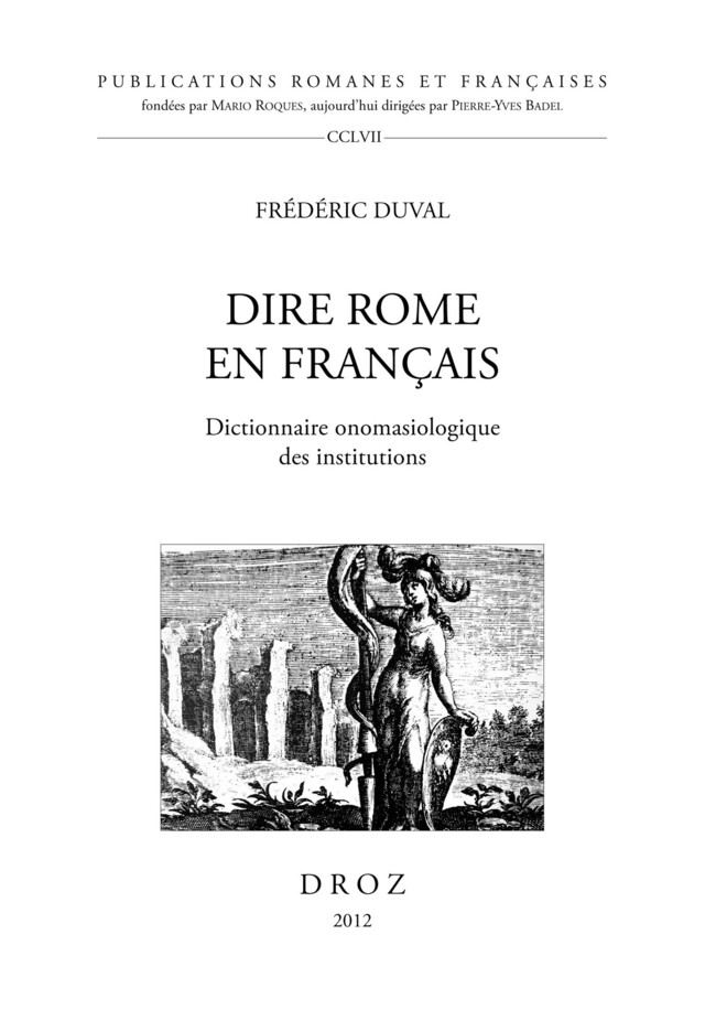 Dire Rome en Français. Dictionnaire onomasiologique des institutions - Frédéric Duval - Librairie Droz