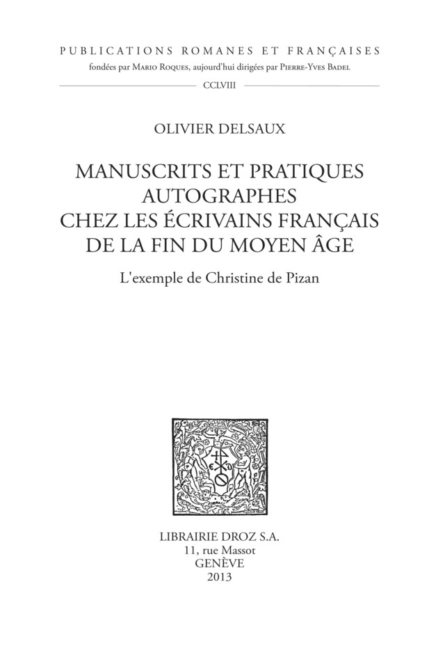Manuscrits et pratiques autographes chez les écrivains français de la fin du Moyen Age - Olivier Delsaux - Librairie Droz