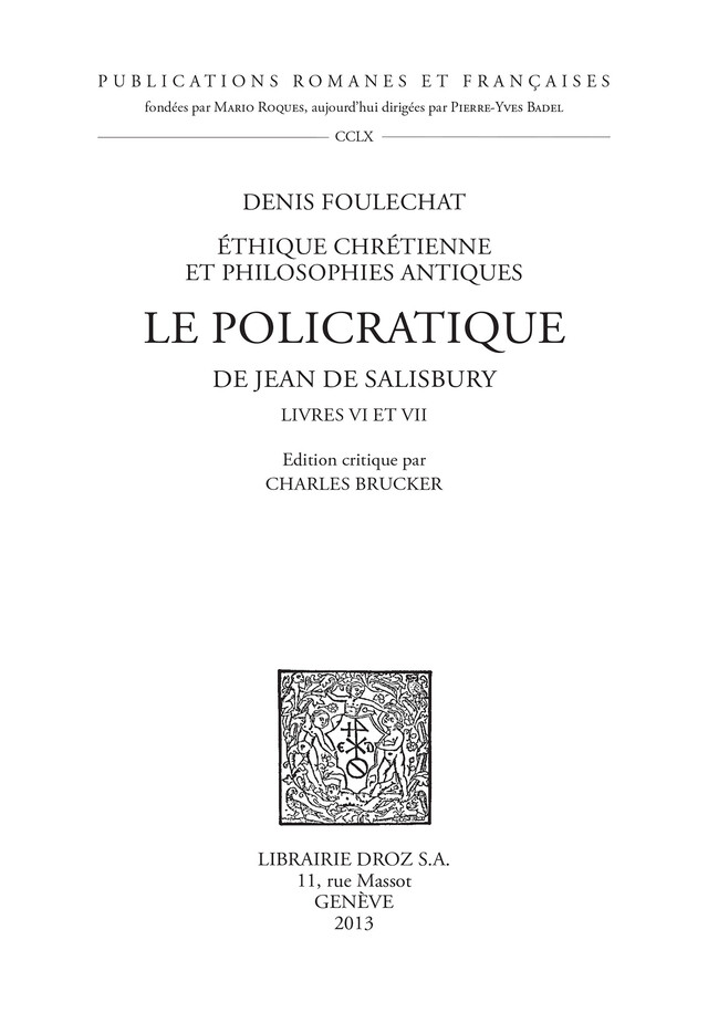 Le Policratique de Jean de Salisbury. Livres VI et VII - Denis Foulechat, Charles Brucker - Librairie Droz