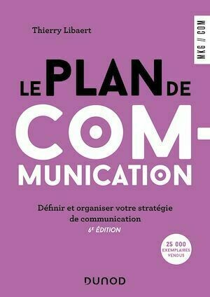 Le plan de communication - 6e éd. - Thierry Libaert - Dunod