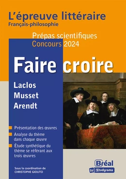 Faire croire - L'épreuve littéraire Français-philosophie - Prépas scientifiques - Concours 2024