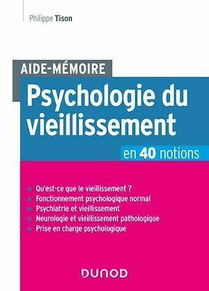 Aide-Mémoire - Psychologie du vieillissement en 40 notions - Philippe Tison - Dunod