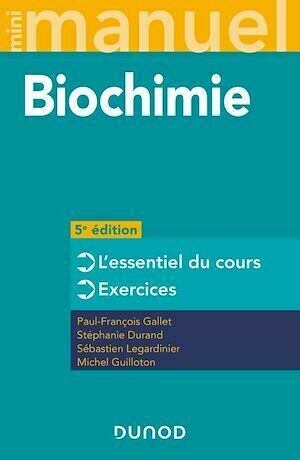 Mini Manuel - Biochimie - 5e éd. - Michel Guilloton, Paul-François Gallet, Stéphanie Durand, Sébastien Legardinier - Dunod