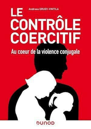 Le contrôle coercitif : au coeur de la violence conjugale - Andreea Gruev-Vintila - Dunod