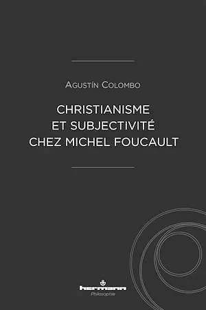 Christianisme et subjectivité chez Michel Foucault - Agustín Colombo - Hermann