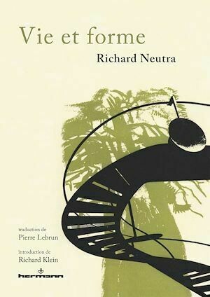 Vie et forme - Richard Neutra, Pierre Lebrun - Hermann