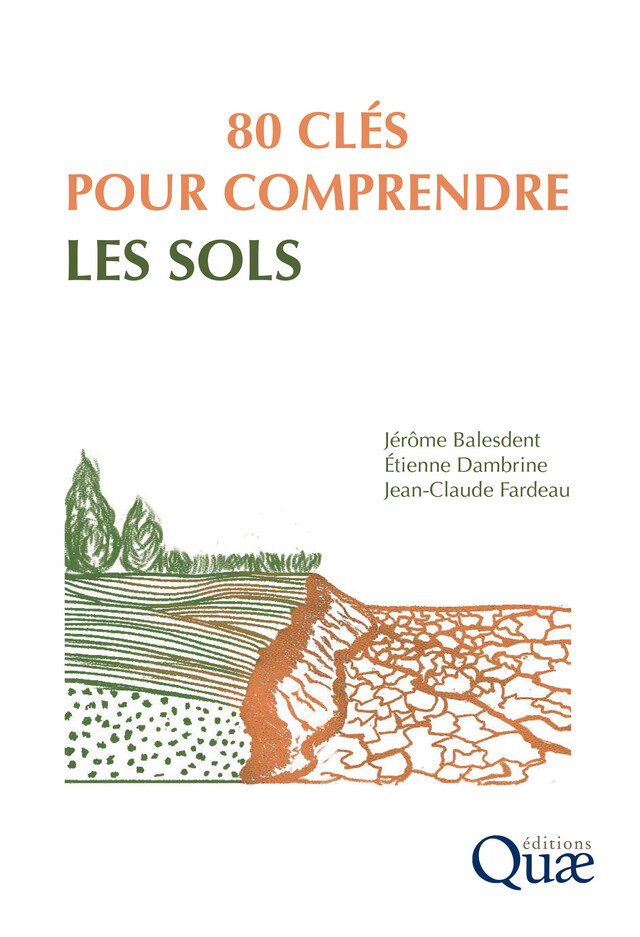 80 clés pour comprendre les sols - Jérôme Balesdent, Etienne Dambrine, Jean-Claude Fardeau - Quæ