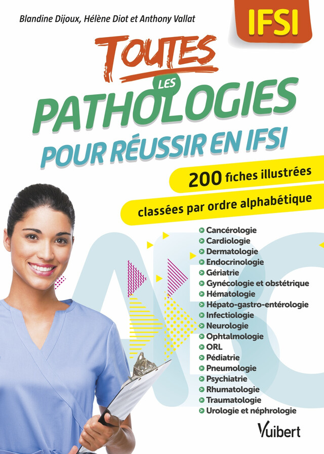 Toutes les pathologies pour réussir en IFSI - Blandine Dijoux, Hélène Diot, Anthony Vallat - Vuibert