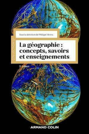 La géographie : concepts, savoirs et enseignements - 3 éd. - Philippe Sierra - Armand Colin