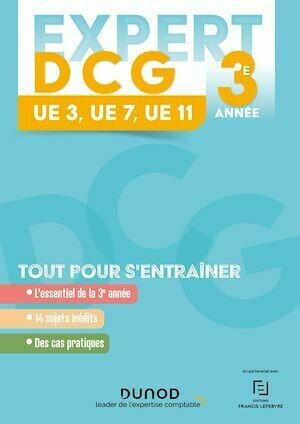 Expert DCG Année 3 : 3-7-11 - 2023-2024 - Christine Alglave, Céline Mansencal, Audrey Trémeau, Patricia Poulet - Dunod