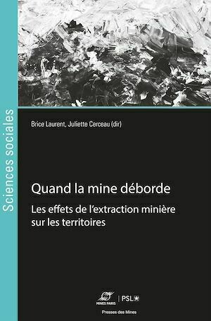 Quand la mine déborde - Brice Laurent, Juliette Cerceau - Presses des Mines