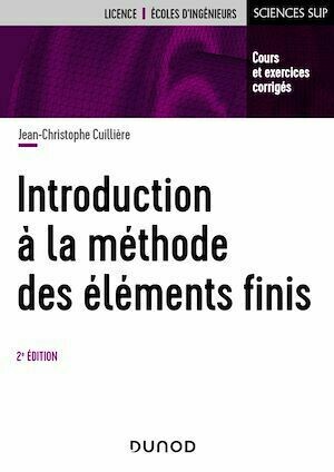 Introduction à la méthode des éléments finis -  2e éd - Jean-Christophe Cuillière - Dunod