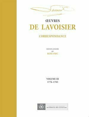 OEuvres de Lavoisier : Correspondance, Volume III (1776-1783) - André Lavoisier, René Fric - Hermann