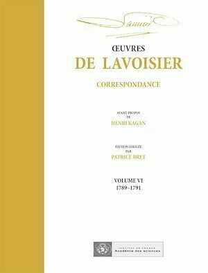 OEuvres de Lavoisier : Correspondance, Volume VI (1789-1891) - Patrice Bret, André Lavoisier - Hermann