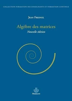 Algèbre des matrices - Jean Fresnel - Hermann