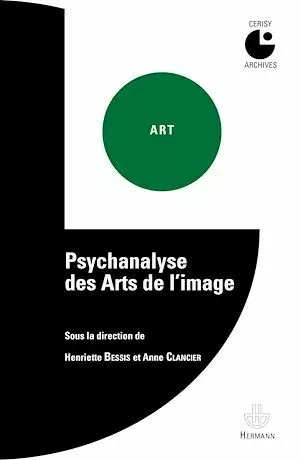 Psychanalyse des arts de l'image - Anne Clancier, Henriette Bessis - Hermann