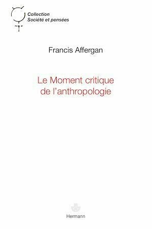 Le Moment critique de l'anthropologie - Françis Affergan - Hermann