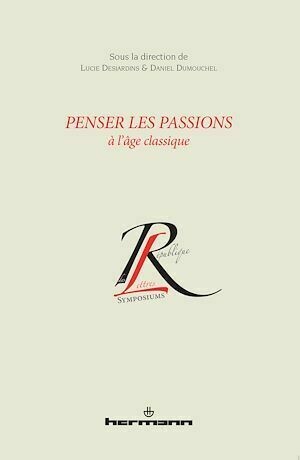 Penser les passions à l'âge classique - Daniel Dumouchel, Lucie Desjardins - Hermann