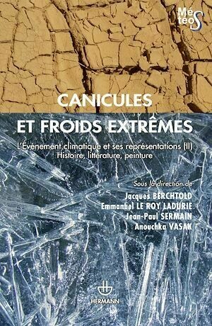 Canicules et froids extrêmes. Volume 2 - Emmanuel Le Roy Ladurie, Jean-Paul SERMAIN, Jacques Berchtold, Anouchka Vasak - Hermann