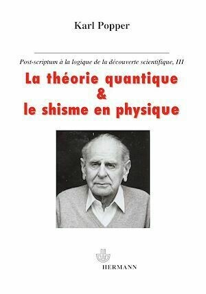 La théorie quantique et le schisme en physique - Karl Popper - Hermann