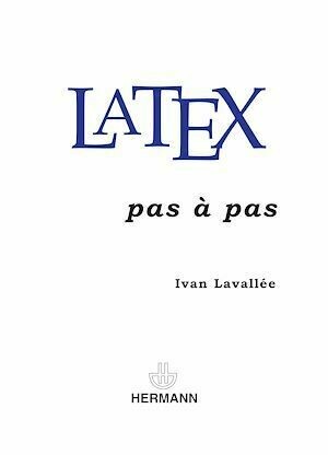 LaTeX pas à pas - Ivan Lavallée - Hermann