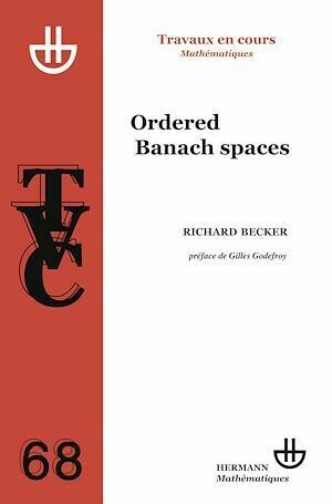 TVC 68. Ordered Banach spaces - Richard Becker, Gilles Godefroy - Hermann