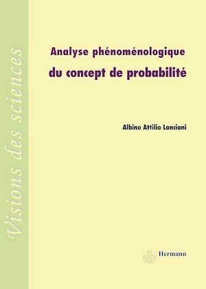 Analyse phénoménologique du concept de probabilité - Albino Attilio Lanciani - Hermann