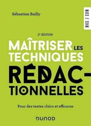 Maîtriser les techniques rédactionnelles - 2e éd. - Sébastien Bailly - Dunod