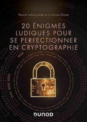 20 énigmes ludiques pour se perfectionner en cryptographie - Pascal Lafourcade, Malika More - Dunod