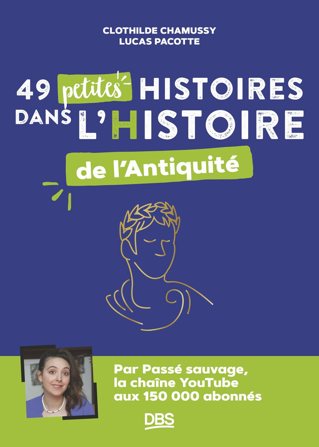 49 petites histoires dans l’Histoire de l’Antiquité avec Passé sauvage - Clothilde Chamussy, Lucas Pacotte - De Boeck Supérieur