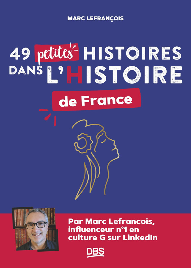 49 petites histoires dans l’Histoire de France - Marc Lefrançois - De Boeck Supérieur